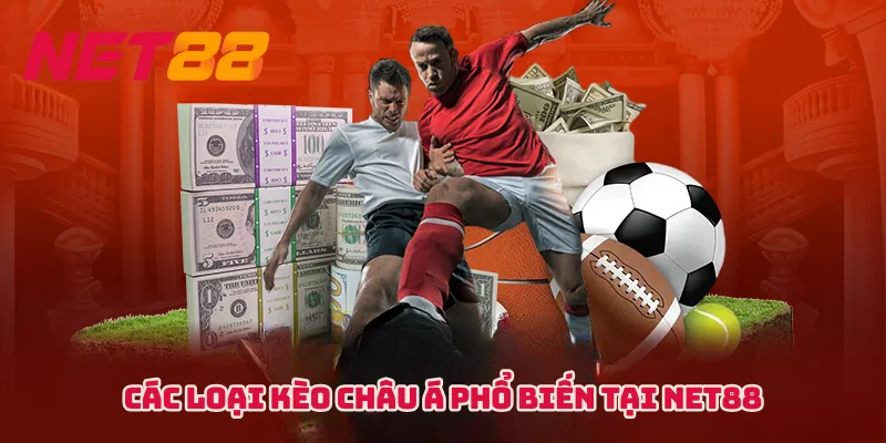 Các loại kèo Châu Á phổ biến tại NET88