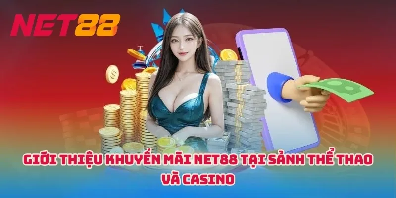 Giới thiệu khuyến mãi NET88 tại sảnh Thể thao và Casino 