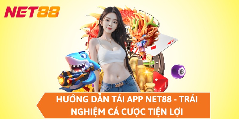 Hướng dẫn tải app NET88