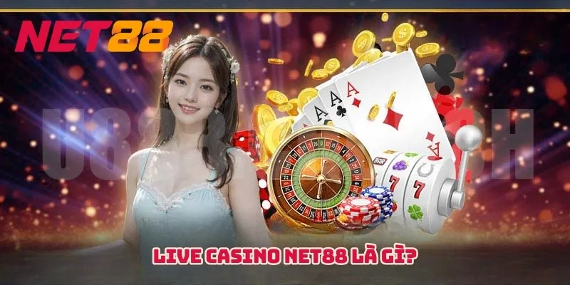 Live Casino NET88 là gì?