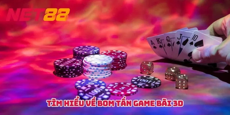 Tìm hiểu về bom tấn Game bài 3D